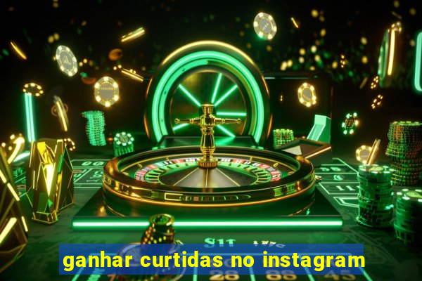 ganhar curtidas no instagram